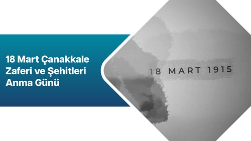 18 Mart Çanakkale Zaferi ve Şehitleri Anma Günü